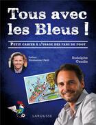 Couverture du livre « Tous avec les Bleus ! petit cahier à l'usage des fans de foot » de Rodolphe Gaudin aux éditions Larousse