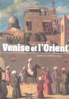 Couverture du livre « Venise et l'orient » de Aurelie Clemente-Ruiz aux éditions Gallimard