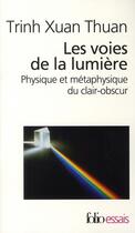 Couverture du livre « Les voies de la lumière : Physique et métaphysique du clair-obscur » de Xuan Thuan Trinh aux éditions Folio