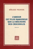 Couverture du livre « L'amour est plus dangereux que la mâchoire des crocodiles » de Gerard Prunier aux éditions Gallimard