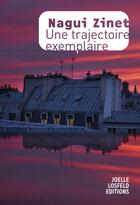 Couverture du livre « Une trajectoire exemplaire » de Nagui Zinet aux éditions Joelle Losfeld