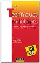 Couverture du livre « Les techniques immobilières en 40 fiches ; pratiques, applications corrigées » de Serge Bettini et Sophie Bettini aux éditions Dunod