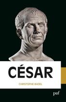 Couverture du livre « César » de Christophe Badel aux éditions Puf
