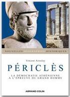 Couverture du livre « Périclès ; la démocratie athénienne à l'épreuve du grand homme » de Vincent Azoulay aux éditions Armand Colin