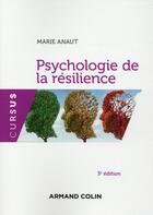 Couverture du livre « Psychologie de la résilience (3e édition) » de Marie Anaut aux éditions Armand Colin
