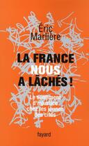 Couverture du livre « La France nous a lâchés ! le sentiment d'injustice chez les jeunes des cités » de Eric Marliere aux éditions Fayard