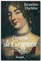 Couverture du livre « Françoise de Grignan ; ou le mal d'amour » de Jacqueline Duchene aux éditions Fayard