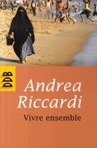 Couverture du livre « Vivre ensemble » de Andrea Riccardi aux éditions Desclee De Brouwer