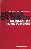 Couverture du livre « Voyages en enfer ; journal de tchétchénie » de Politkovskaa Anna aux éditions Robert Laffont