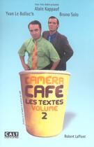 Couverture du livre « Camera Cafe, Les Textes T.2 » de Bruno Solo et Yvan Le Bolloc'H et Alain Kappauf aux éditions Robert Laffont