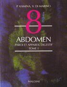 Couverture du livre « Anatomie ; introduction a la clinique ; t.8 abdomen ; n.1 paroi et appareil digestif » de P Kamina et V Di Marino aux éditions Maloine
