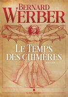 Couverture du livre « Le temps des chimères » de Bernard Werber aux éditions Albin Michel