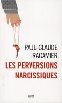 Couverture du livre « Les perversions narcissiques » de Paul-Claude Racamier aux éditions Payot