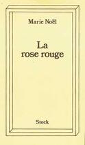 Couverture du livre « La rose rouge » de Marie Noel aux éditions Stock