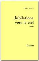 Couverture du livre « Jubilations vers le ciel » de Yann Moix aux éditions Grasset