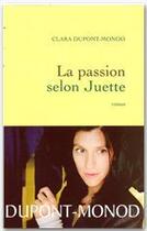 Couverture du livre « La passion selon Juette » de Clara Dupont-Monod aux éditions Grasset