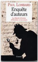 Couverture du livre « Enquete d'auteurs - la liberte d'ecrire, de homere a nos jours » de Paul Lombard aux éditions Grasset