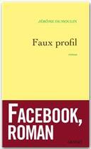 Couverture du livre « Faux-profil » de Jerome Dumoulin aux éditions Grasset