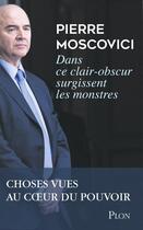 Couverture du livre « Dans ce clair-obscur surgissent les monstres » de Pierre Moscovici aux éditions Plon