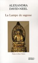 Couverture du livre « La lampe de sagesse » de Alexandra David-Neel aux éditions Rocher