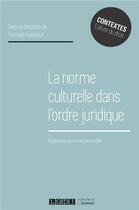 Couverture du livre « La norme culturelle dans l'ordre juridique ; réflexions sur le vivre ensemble » de  aux éditions Lgdj