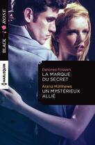 Couverture du livre « La marque du secret ; un mystérieux allié » de Alana Matthews et Delores Fossen aux éditions Harlequin