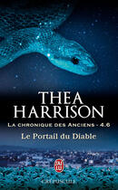 Couverture du livre « La chronique des anciens t.4.6 ; le portail du diable » de Thea Harrison aux éditions J'ai Lu