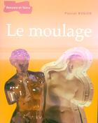 Couverture du livre « Le Moulage » de Pascal Rosier aux éditions Dessain Et Tolra