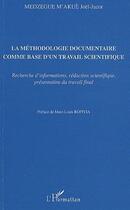 Couverture du livre « La méthodologie documentaire comme base d'un travail scientifique ; recherche d'informations, rédaction scientifique, présentation du travail final » de Joel Medzegue M'Akue aux éditions Editions L'harmattan