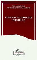 Couverture du livre « Pour une alcoologie plurielle » de Alain Cercle et Jean-Pierre Zolotareff aux éditions Editions L'harmattan