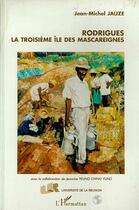 Couverture du livre « Rodrigues ; la troisième île des Mascareignes » de Jean-Michel Jauze aux éditions Editions L'harmattan