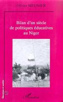 Couverture du livre « BILAN D'UN SIECLE DE POLITIQUES EDUCATIVES AU NIGER » de Olivier Meunier aux éditions Editions L'harmattan