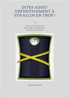 Couverture du livre « Dites adieu définitivement à vos kilos en trop ! l'autosuggestion + les forces cosmiques sollicitées en bonne lunaison vous aideront à tenir bon ! » de Martine Menard aux éditions Books On Demand