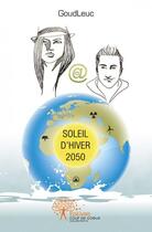 Couverture du livre « Soleil d hiver 2050 » de Goudleuc Goudleuc aux éditions Edilivre