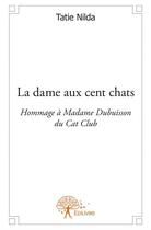 Couverture du livre « La dame aux cent chats » de Tatie Nilda aux éditions Edilivre