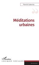 Couverture du livre « Méditations urbaines » de Patrick Gaboriau aux éditions L'harmattan