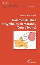 Couverture du livre « Hommes illustres et symboles du Moronou (Côte d'Ivoire) » de Simon-Pierre Ekanza aux éditions L'harmattan