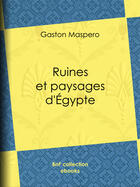 Couverture du livre « Ruines et paysages d'Égypte » de Gaston Maspéro aux éditions Epagine