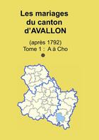 Couverture du livre « Les mariages du canton d'Avallon (après 1792) tome 1 » de Soge Yonne aux éditions Lulu