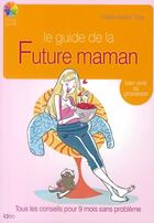 Couverture du livre « Le guide de la future maman » de Marie-Astrid Roy aux éditions Ideo