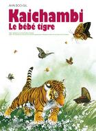 Couverture du livre « Kaichambi le bébé tigre » de Soo-Gil Ahn aux éditions Petit Pierre & Ieiazel