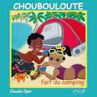 Couverture du livre « Choubouloute fait du camping » de Claudie Ogier aux éditions Plb