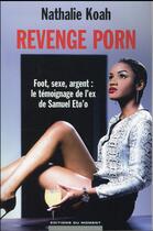 Couverture du livre « Revenge porn » de Nathalie Koah aux éditions Editions Du Moment
