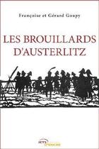 Couverture du livre « Les brouillards d'Austerlitz » de Francoise Goupy et Gerard Goupy aux éditions Jets D'encre