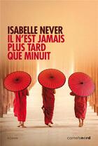 Couverture du livre « Il n'est jamais plus tard que minuit » de Isabelle Never aux éditions Carnets Nord