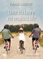 Couverture du livre « Une victoire en majuscule » de Patrick Garinot aux éditions Editions Du Mot Passant