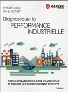 Couverture du livre « Diagnostiquer la performance industrielle (2e édition) » de Yves Beunon et Bruno Sechet aux éditions Gereso