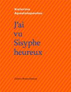 Couverture du livre « J'ai vu Sisyphe heureux » de Katerina Apostolopoulou aux éditions Bruno Doucey