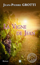 Couverture du livre « La vigne de Jean » de Jean-Pierre Grotti aux éditions Tdo Editions