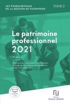 Couverture du livre « Les fondamentaux de la gestion de patrimoine t.2 ; le patrimoine professionnel (édition 2021) » de  aux éditions Lefebvre